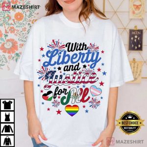 With Liberty And Justice For All 4th Of July Antiracism LGBTQ+ T Shirt (1)