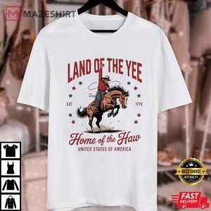 Land Of The Yee Home Of The Haw 4th Of July Cowboy T Shirt (4)