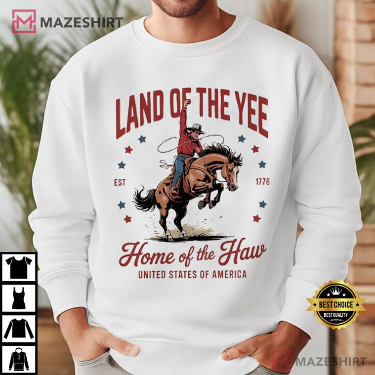 Land Of The Yee Home Of The Haw 4th Of July Cowboy T-Shirt Land Of The Yee Home Of The Haw 4th Of July Cowboy T-Shirt