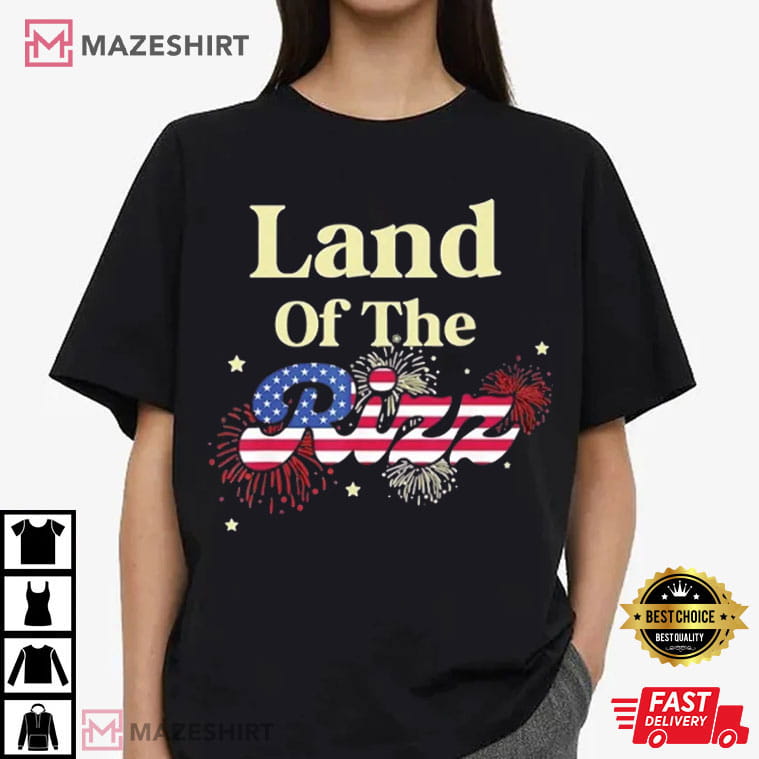 Land Of The Rizz 4th Of July Patriotic T-Shirt Land Of The Rizz 4th Of July Patriotic T-Shirt