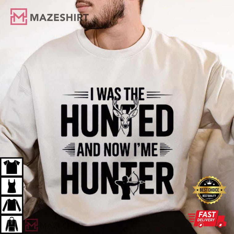 I Was The Hunted And Now I'm The Hunter Funny Trump T-Shirt I Was The Hunted And Now I'm The Hunter Funny Trump T-Shirt