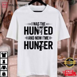 I Was The Hunted And Now I'm The Hunter Funny Trump T Shirt (1)