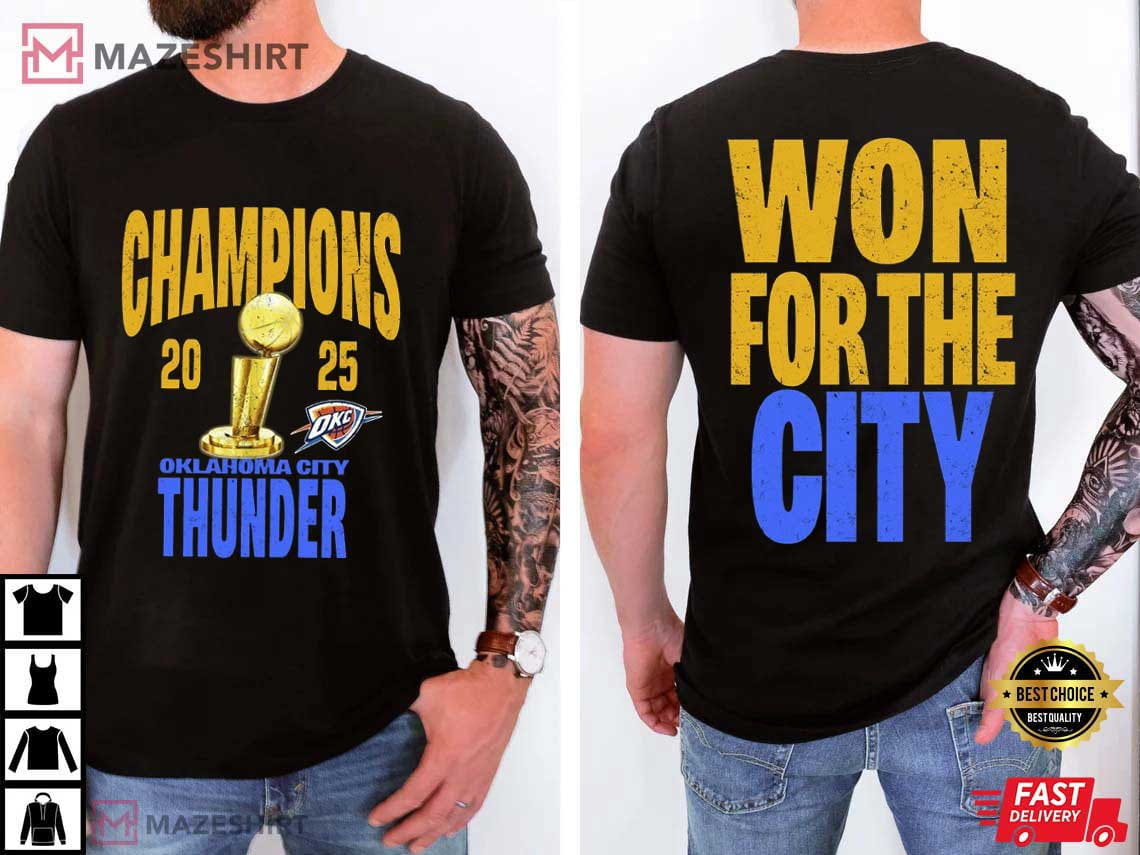 Oklahoma City Thunder Finals 2025 Champions Won For The City T-Shirt Oklahoma City Thunder Finals 2025 Champions Won For The City T-Shirt