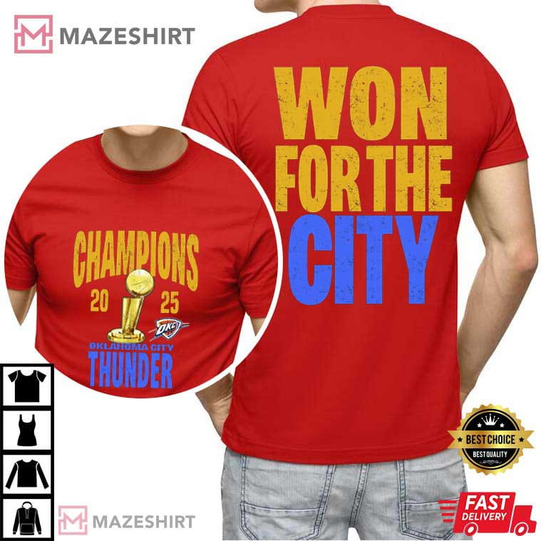 Oklahoma City Thunder Finals 2025 Champions Won For The City T-Shirt Oklahoma City Thunder Finals 2025 Champions Won For The City T-Shirt