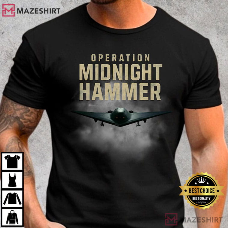 Operation Midnight Hammer B2 Stealth Bomber Military T-Shirt Operation Midnight Hammer B2 Stealth Bomber Military T-Shirt