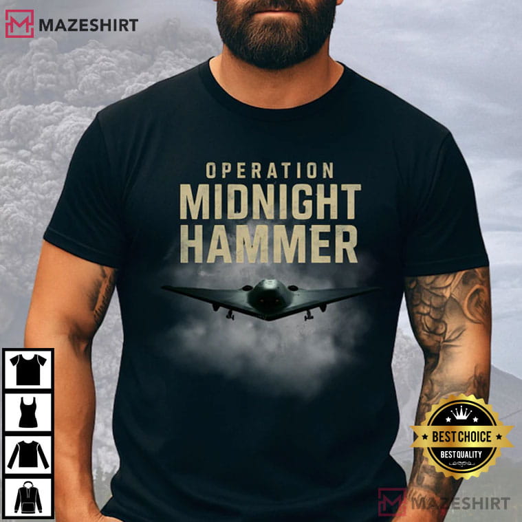 Operation Midnight Hammer B2 Stealth Bomber Military T-Shirt Operation Midnight Hammer B2 Stealth Bomber Military T-Shirt