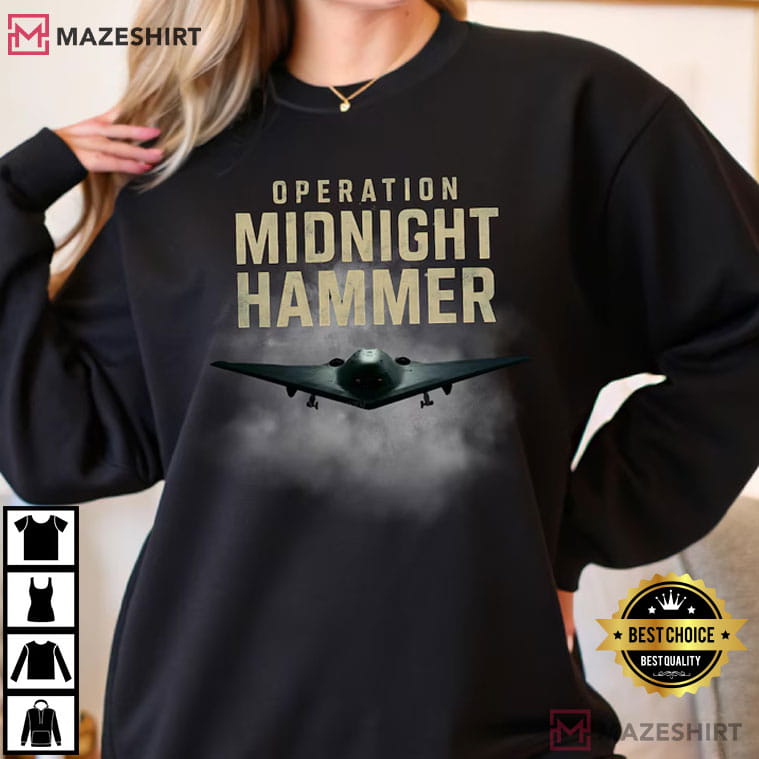 Operation Midnight Hammer B2 Stealth Bomber Military T-Shirt Operation Midnight Hammer B2 Stealth Bomber Military T-Shirt