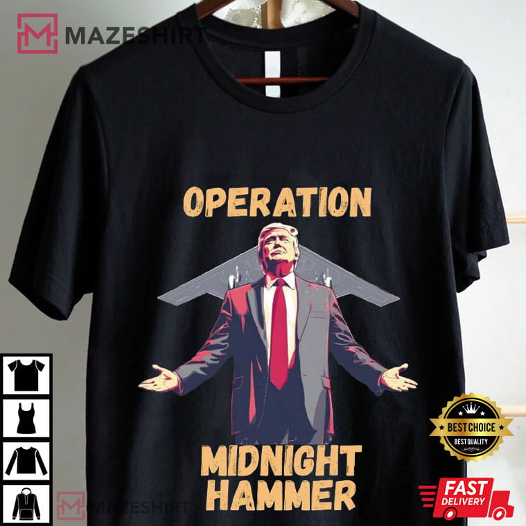 Operation Midnight Hammer Donald Trump B2 Stealth Jet T-Shirt Operation Midnight Hammer Donald Trump B2 Stealth Jet T-Shirt
