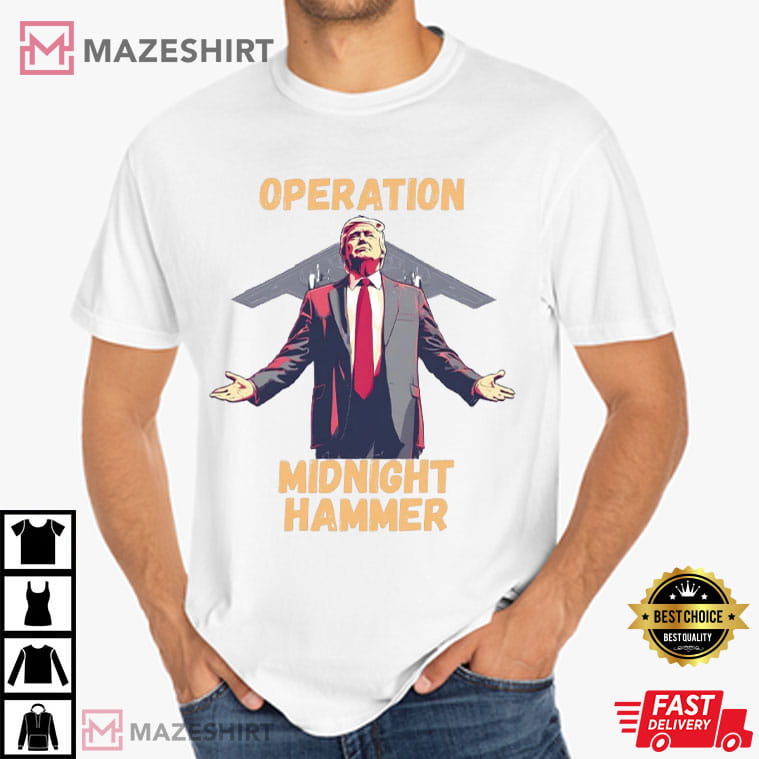 Operation Midnight Hammer Donald Trump B2 Stealth Jet T-Shirt Operation Midnight Hammer Donald Trump B2 Stealth Jet T-Shirt