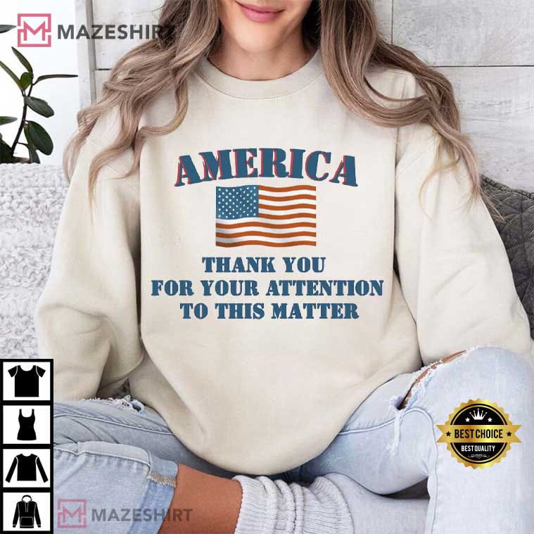 Donald Trump Thank You For Your Attention 4th Of July USA Flag T-Shirt Donald Trump Thank You For Your Attention 4th Of July USA Flag T-Shirt