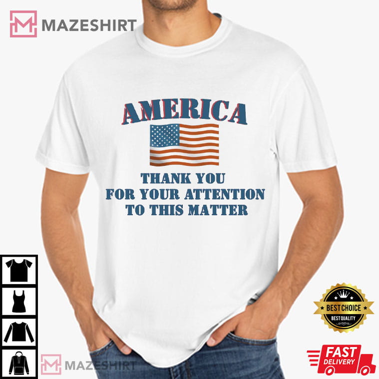 Donald Trump Thank You For Your Attention 4th Of July USA Flag T-Shirt Donald Trump Thank You For Your Attention 4th Of July USA Flag T-Shirt