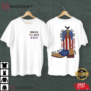 We'll Put A Boot In Your Ass It's The American Way 4th Of July T Shirt (1)
