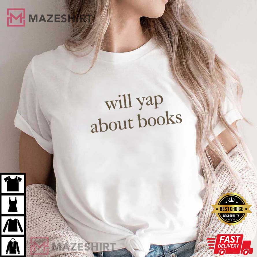 Will Yap About Books Funny Book Lover Aesthetic Reading T-Shirt Will Yap About Books Funny Book Lover Aesthetic Reading T-Shirt