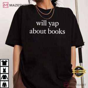 Will Yap About Books Funny Book Lover Aesthetic Reading T Shirt (2)