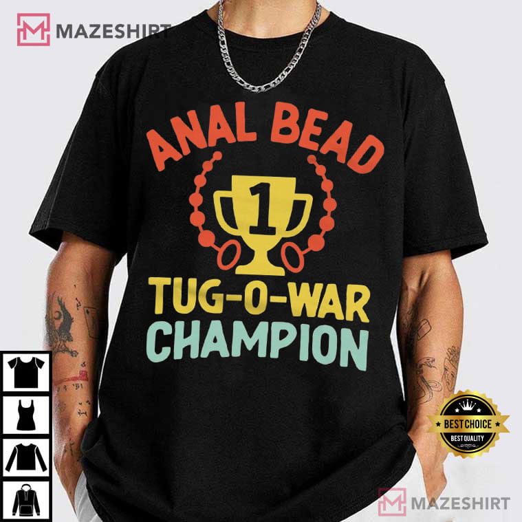 Anal Bead Tug O War Funny Inappropriate Dark Meme T-Shirt Anal Bead Tug O War Funny Inappropriate Dark Meme T-Shirt