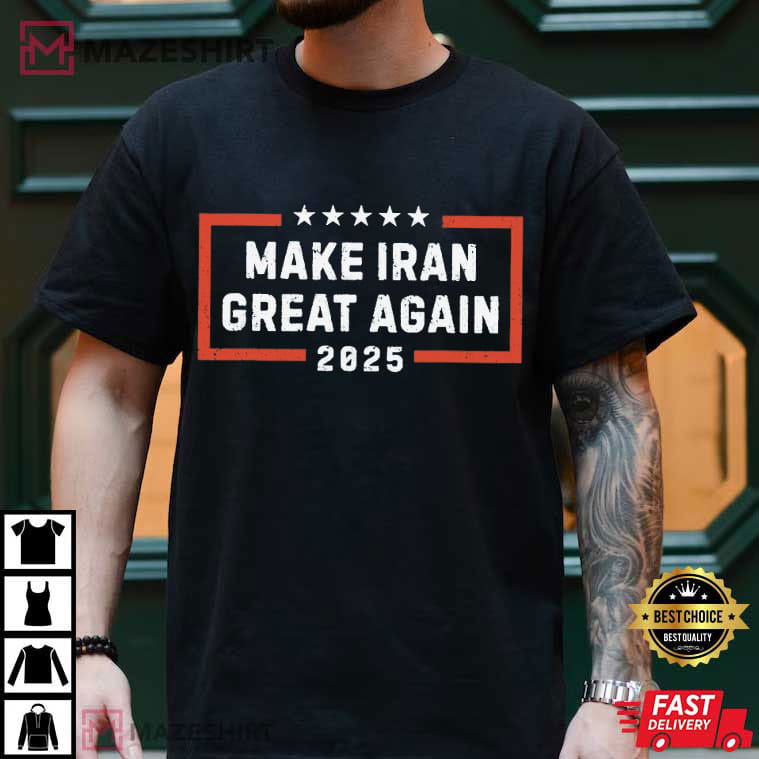Make Iran Great Again Political Parody Quote T-Shirt Make Iran Great Again Political Parody Quote T-Shirt