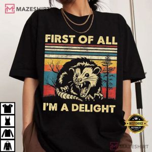 First Of All I'm A Delight Sarcastic Angry Opossum Lover T Shirt (2)