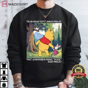 Anti Trump Winnie The Pooh And Piglet Is He Dead Yet T Shirt (4)