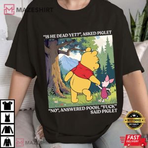 Anti Trump Winnie The Pooh And Piglet Is He Dead Yet T Shirt (2)