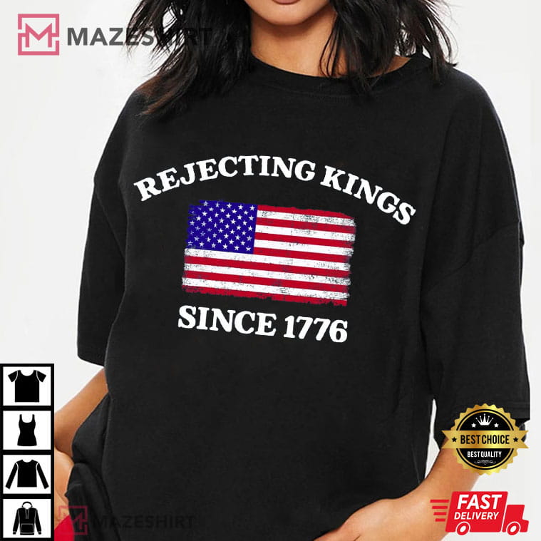 Rejecting Kings Since 1776 Protest Pro Democracy T-Shirt Rejecting Kings Since 1776 Protest Pro Democracy T-Shirt