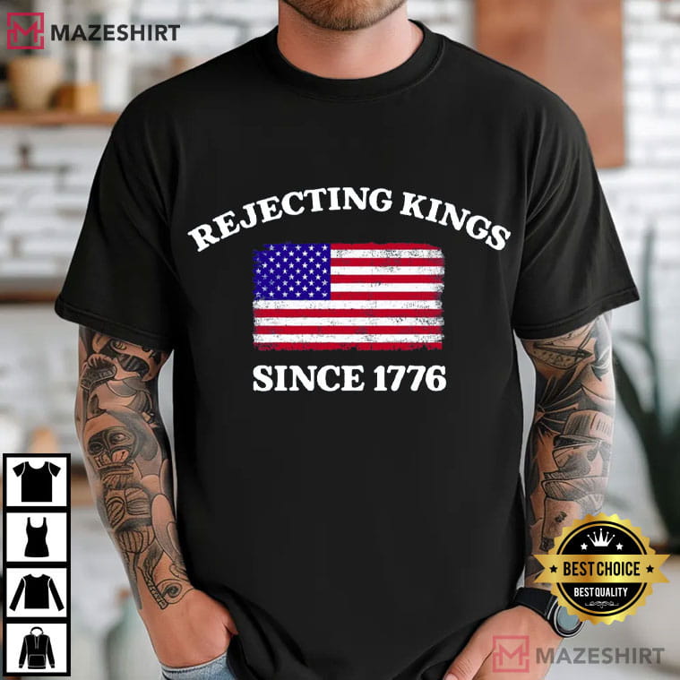 Rejecting Kings Since 1776 Protest Pro Democracy T-Shirt Rejecting Kings Since 1776 Protest Pro Democracy T-Shirt