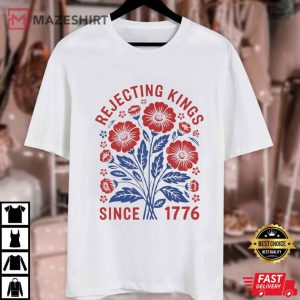 Rejecting Kings Since 1776 Flower Anti Authoritarianism T Shirt (1)