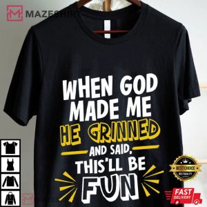 When God Made Me He Grinned Religious Quotes Funny T Shirt (1)