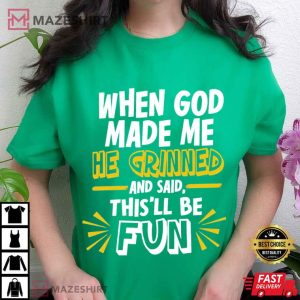 When God Made Me He Grinned Religious Quotes Funny T Shirt (3)