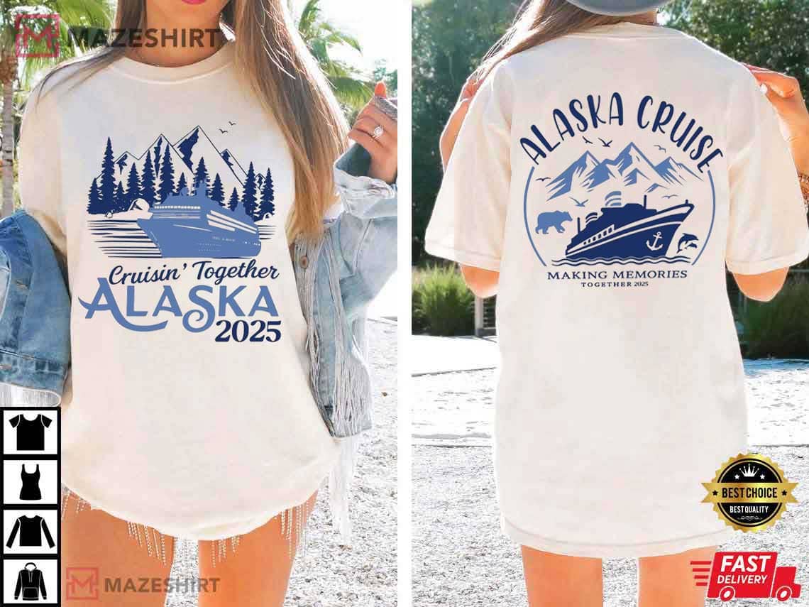 Alaska Cruise Making Memories Together Family Vacation 2025 T-Shirt Alaska Cruise Making Memories Together Family Vacation 2025 T-Shirt