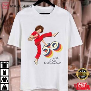 Sally O'Malley I'm 50 And I Like To Kick 50th Birthday Gift T Shirt (1)