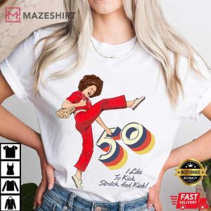 Sally O'Malley I'm 50 And I Like To Kick 50th Birthday Gift T Shirt (2)