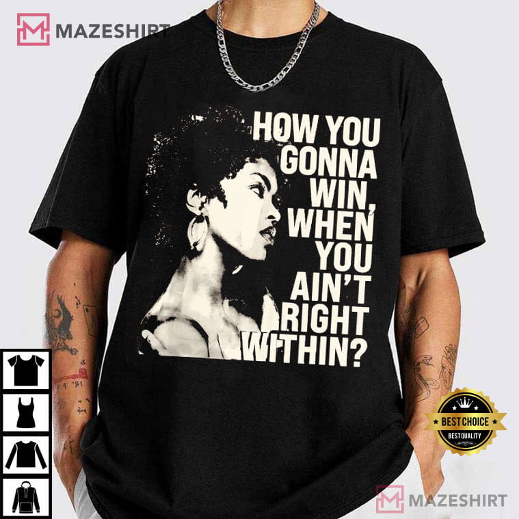 Lauryn Hill How You Gonna Win When You Ain't Right Within Music T-Shirt Lauryn Hill How You Gonna Win When You Ain't Right Within Music T-Shirt