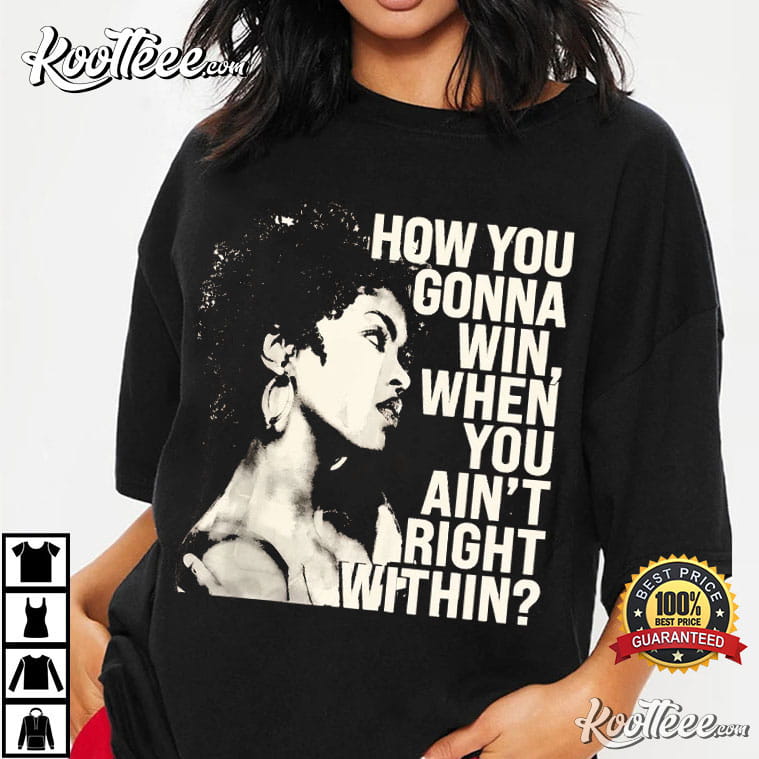 Lauryn Hill How You Gonna Win When You Ain't Right Within Music T-Shirt Lauryn Hill How You Gonna Win When You Ain't Right Within Music T-Shirt