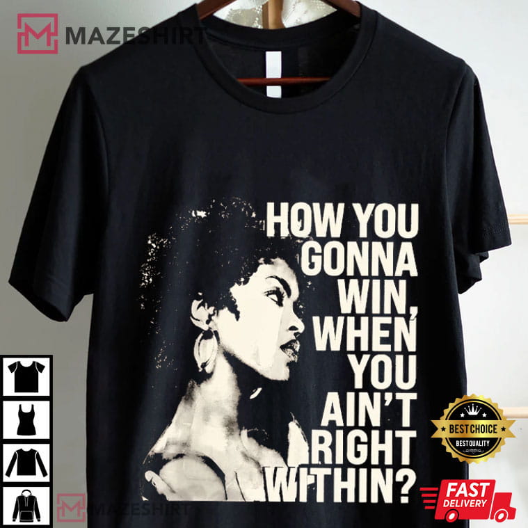 Lauryn Hill How You Gonna Win When You Ain't Right Within Music T-Shirt Lauryn Hill How You Gonna Win When You Ain't Right Within Music T-Shirt