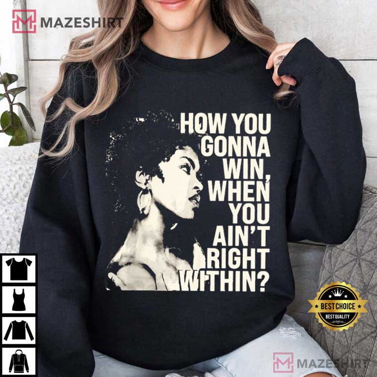 Lauryn Hill How You Gonna Win When You Ain't Right Within Music T-Shirt Lauryn Hill How You Gonna Win When You Ain't Right Within Music T-Shirt