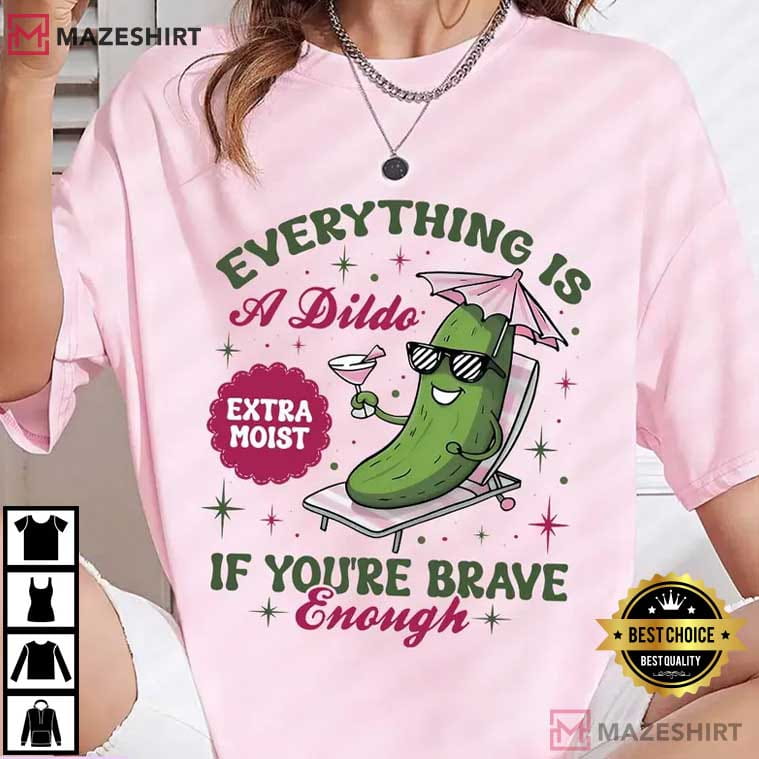Everything Is A Dildo Raunchy Cucumber Adult Humor T-Shirt Everything Is A Dildo Raunchy Cucumber Adult Humor T-Shirt