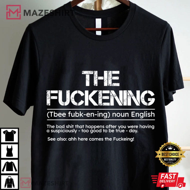 The Fuckening Sarcastic Funny Sayings T-Shirt The Fuckening Sarcastic Funny Sayings T-Shirt