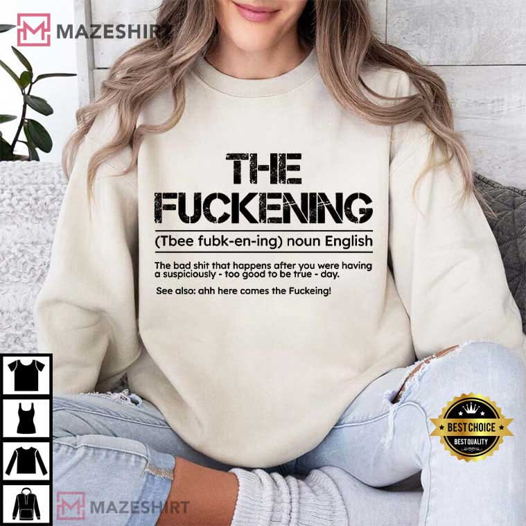 The Fuckening Sarcastic Funny Sayings T-Shirt The Fuckening Sarcastic Funny Sayings T-Shirt