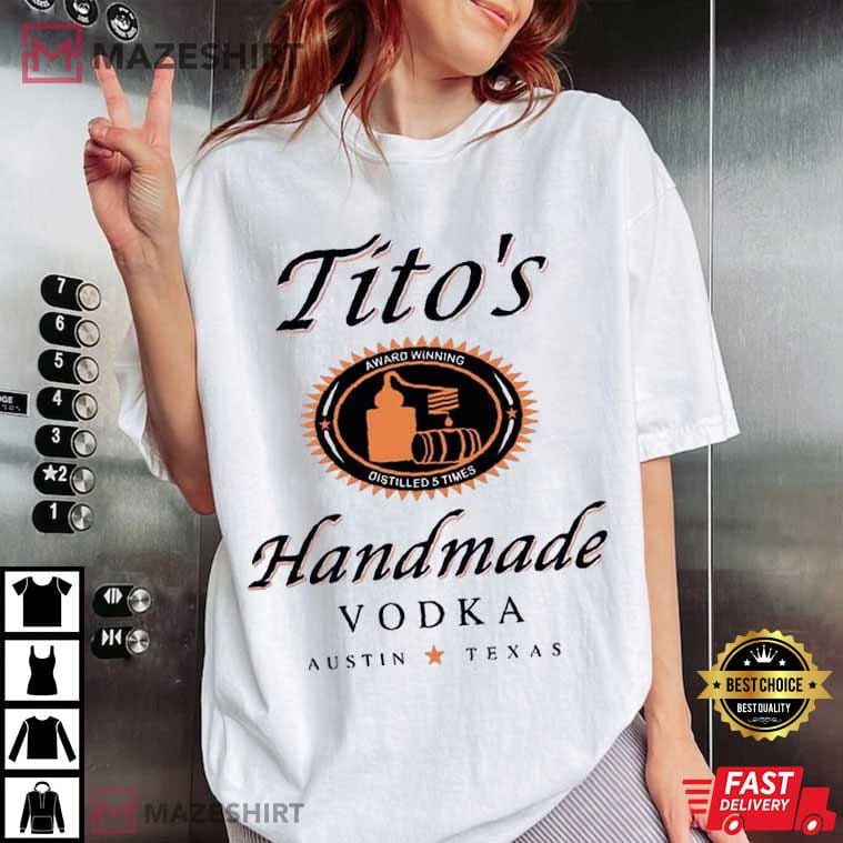 Tito's Handmade Vodka Austin Texas Label Alcohol T-Shirt Tito's Handmade Vodka Austin Texas Label Alcohol T-Shirt