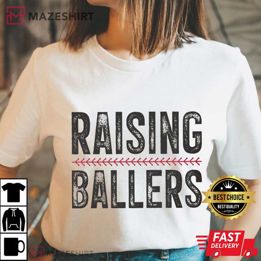 Baseball Mom Raising Ballers Funny Game Day T-Shirt Baseball Mom Raising Ballers Funny Game Day T-Shirt
