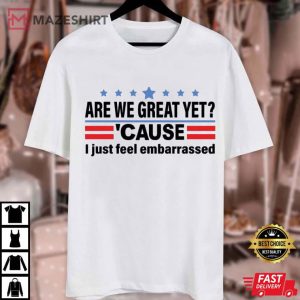 Anti Trump Cause I Just Feel Embarrassed Anti Maga Political T Shirt (1)