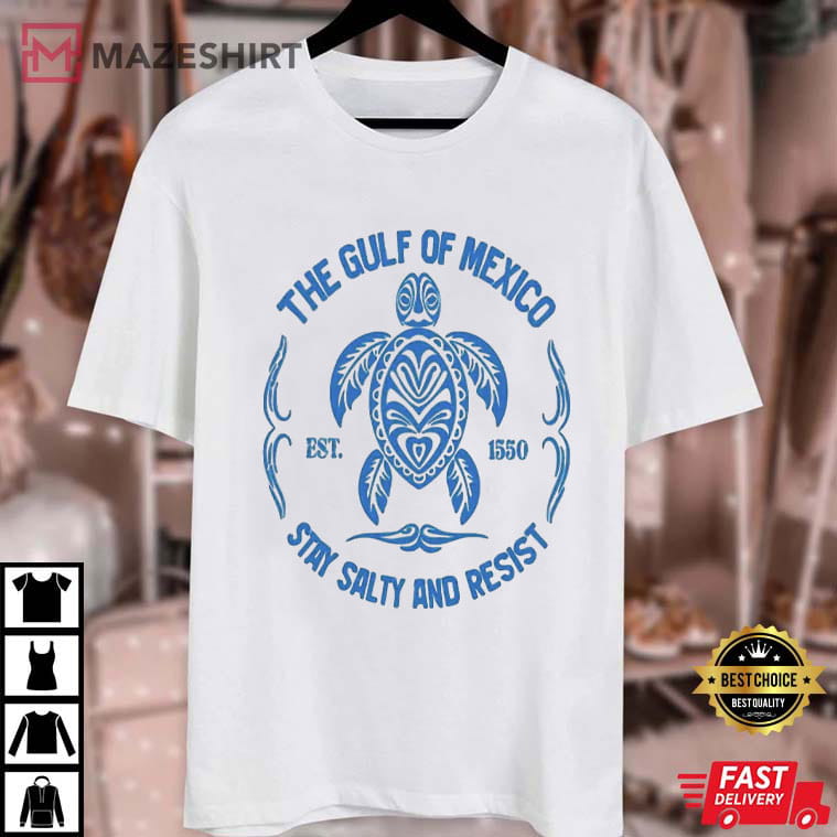 Gulf Of Mexico Stay Salty Resistance Democrat Political T-Shirt Gulf Of Mexico Stay Salty Resistance Democrat Political T-Shirt