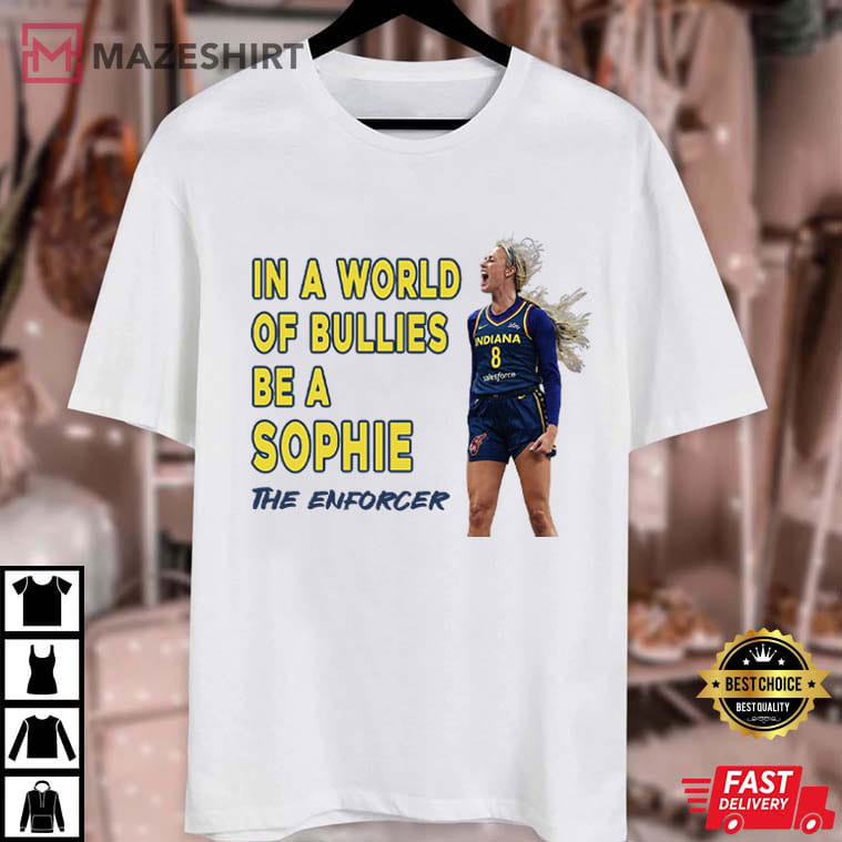 Sophie Cunningham In A World Of Bullies Be a Sophie Indiana Fever T-Shirt Sophie Cunningham In A World Of Bullies Be a Sophie Indiana Fever T-Shirt
