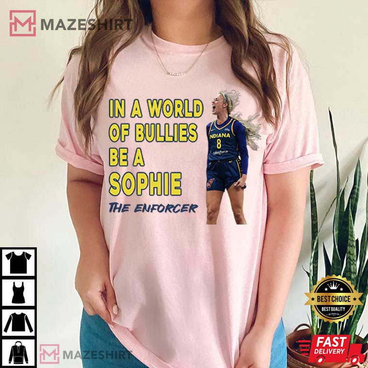 Sophie Cunningham In A World Of Bullies Be a Sophie Indiana Fever T-Shirt Sophie Cunningham In A World Of Bullies Be a Sophie Indiana Fever T-Shirt