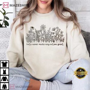 Wildflower Hate Never Made Any Nation Great Political Anti Trump T Sh (4)