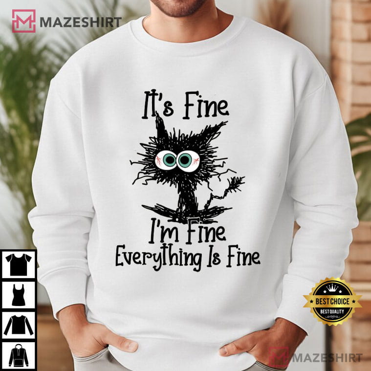 Cat Lovers It's Fine I'm Fine Everything Is Fine Cute Funny T-Shirt Cat Lovers It's Fine I'm Fine Everything Is Fine Cute Funny T-Shirt