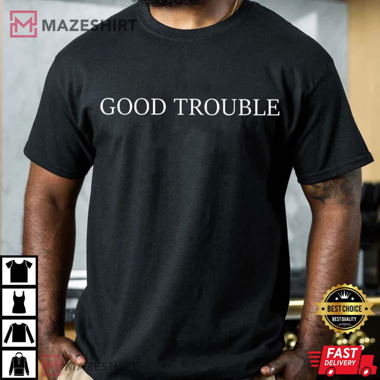 John Lewis Good Trouble Quotes Black History Equality T-Shirt John Lewis Good Trouble Quotes Black History Equality T-Shirt