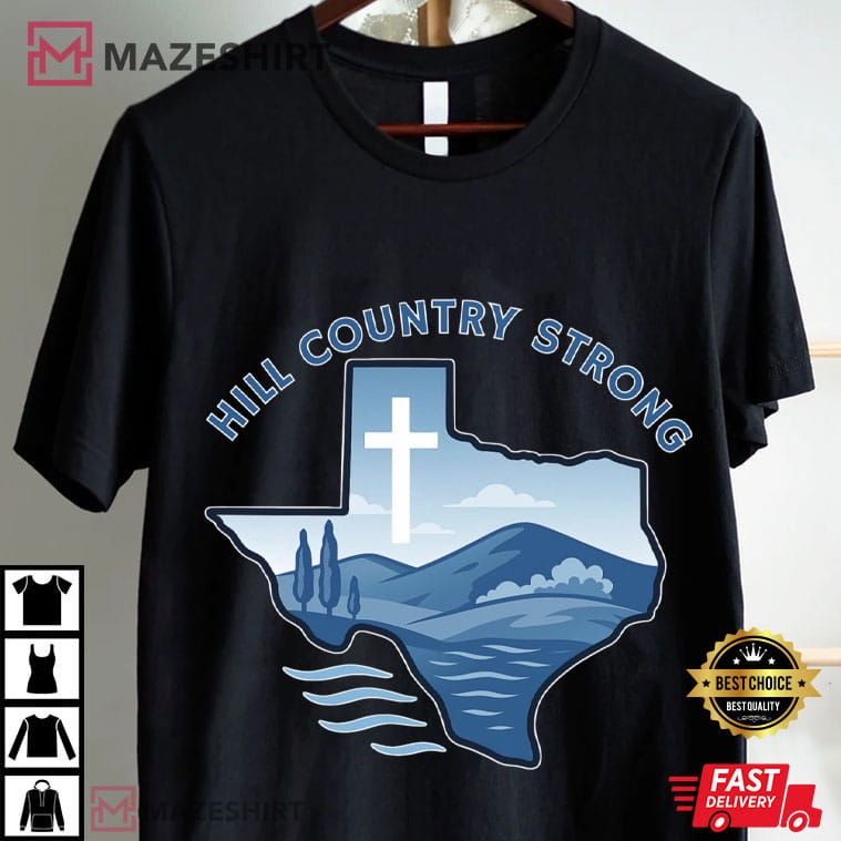 Hill Country Strong Texas Flood Relief Christian Support T-Shirt Hill Country Strong Texas Flood Relief Christian Support T-Shirt
