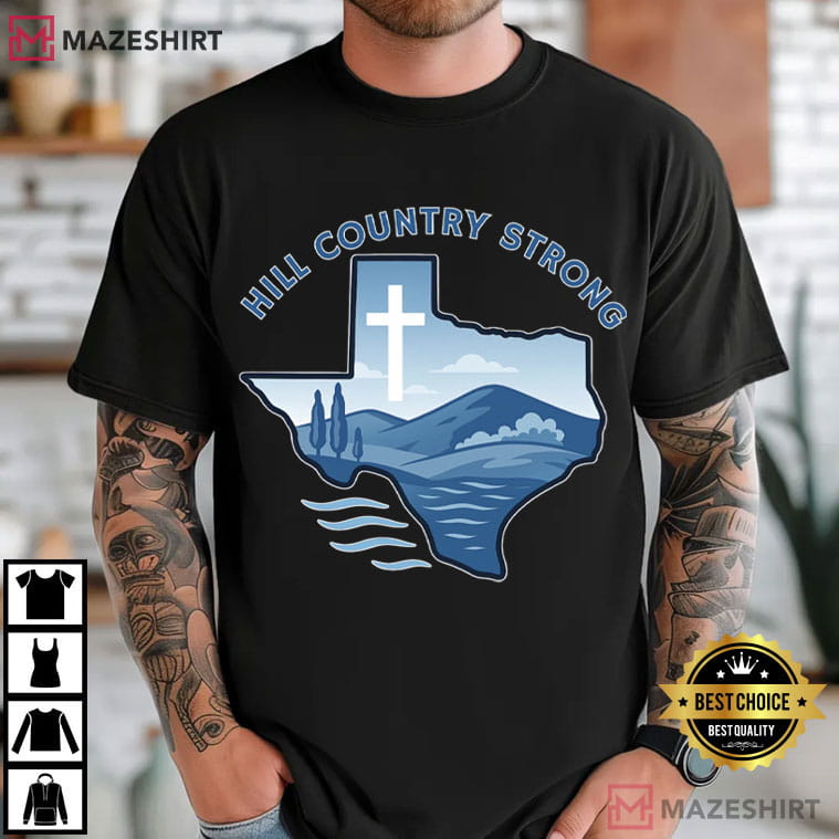 Hill Country Strong Texas Flood Relief Christian Support T-Shirt Hill Country Strong Texas Flood Relief Christian Support T-Shirt