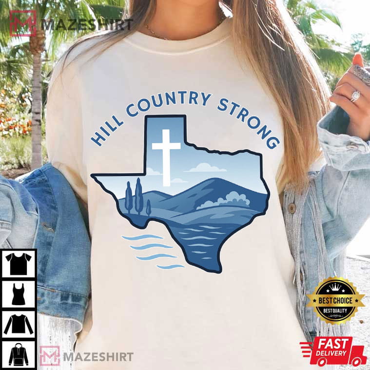 Hill Country Strong Texas Flood Relief Christian Support T-Shirt Hill Country Strong Texas Flood Relief Christian Support T-Shirt